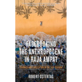 Facebooking the Anthropocene in Raja Ampat: Technics and Civilization in the 21st Century