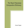The Maori-Polynesian comparative dictionary