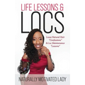 Life Lessons & Locs: Loose Natural Hair Confessions & Loc Maintenance Lessons