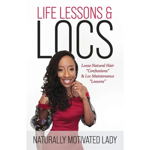 Life Lessons & Locs: Loose Natural Hair Confessions & Loc Maintenance Lessons