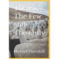 The First, The Few and The Only