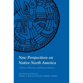 New Perspectives on Native North America: Cultures, Histories, and Representations