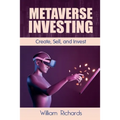 Metaverse Investing: Createe, Sell and Invest