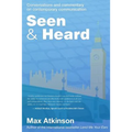 Seen & Heard: Conversations and commentary on contemporary communication in politics, in the media and from around the world