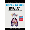 Respiratory Meds Made Easy: A Simplified Respiratory Medication Guide for Nursing Students and Healthcare Providers - Quick and Effective Memorization