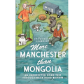 More Manchester Than Mongolia: An Unexpected Road Trip Through Back Road Britain
