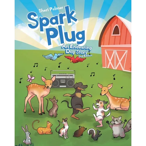 Spark Plug: An Endearing Dog Story: 2nd Edition