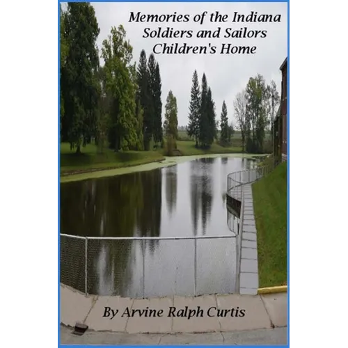 Memories of The Indiana Soldiers and Sailors Children's Home