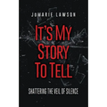 It's My Story to Tell: Shattering the Veil of Silence