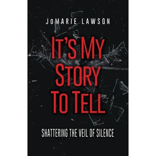 It's My Story to Tell: Shattering the Veil of Silence