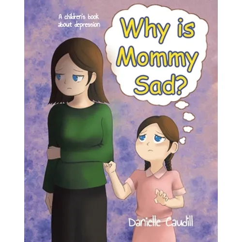 Why is Mommy Sad?: A children's book about depression