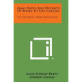 Isaac Watts and His Gifts of Books to Yale College: Yale University Library Miscellanies