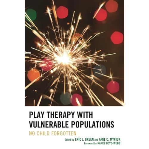 Play Therapy with Vulnerable Populations: No Child Forgotten