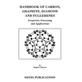Handbook of Carbon, Graphite, Diamonds and Fullerenes: Processing, Properties and Applications