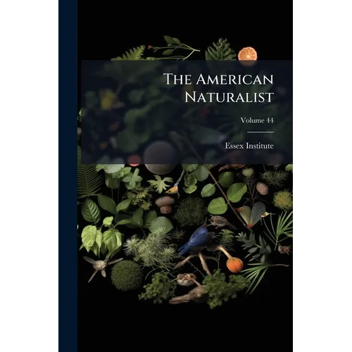 The American Naturalist; Volume 44