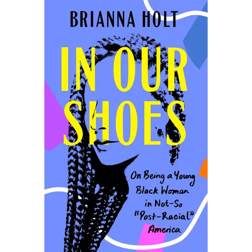 In Our Shoes: On Being a Young Black Woman in Not-So Post-Racial America