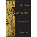 A Book of the Beginnings: Volume One