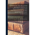 A Study of the Relation Between Absolute Identification and Discrimination Along Selected Sensory Continua