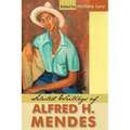 Selected Writings of Alfred H. Mendes