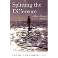 Splitting the Difference: A Heart-Shaped Memoir