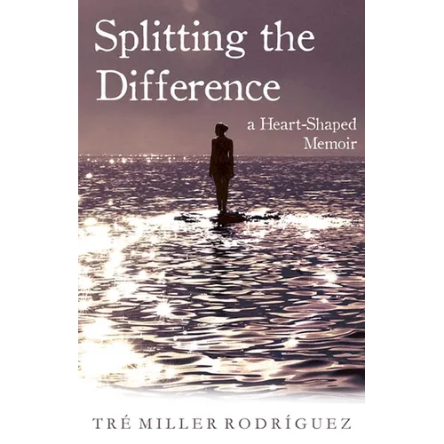 Splitting the Difference: A Heart-Shaped Memoir