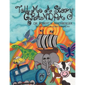 Tell Me A Story Grandpa: For Our Grandchildren and For Children Everywhere