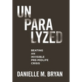 Unparalyzed: Beating an Invisible Pre-Midlife Crisis