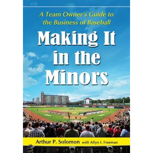 Making It in the Minors: A Team Owner's Lessons in the Business of Baseball