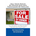Sell Your House By Owner And Save Thousands Of Dollars: Sell your house without an agent and save money on commissions. Learn how to avoid the costly