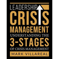 Leadership Crisis Management: Understanding the 3-Stages of Crisis Management
