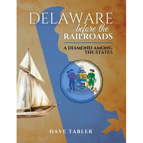 Delaware Before the Railroads: A Diamond Among the States