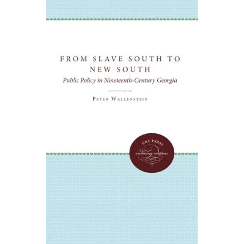 From Slave South to New South: Public Policy in Nineteenth-Century Georgia