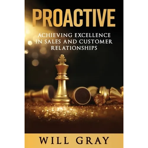 Proactive: Achieving Excellence in Sales and Customer Relationships