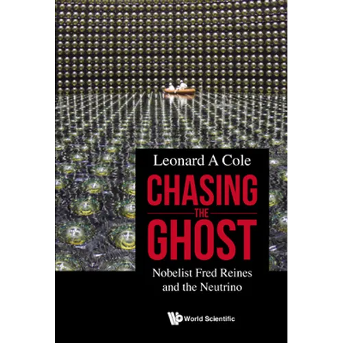 Chasing the Ghost: Nobelist Fred Reines and the Neutrino