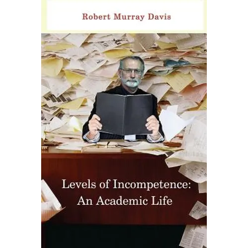 Levels of Incompetence: And Academic Life