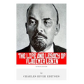 Russian Legends: The Life and Legacy of Vladimir Lenin
