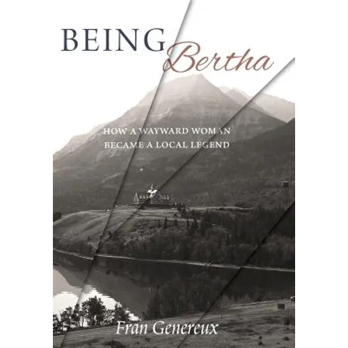 Being Bertha: How a Wayward Woman Became a Local Legend