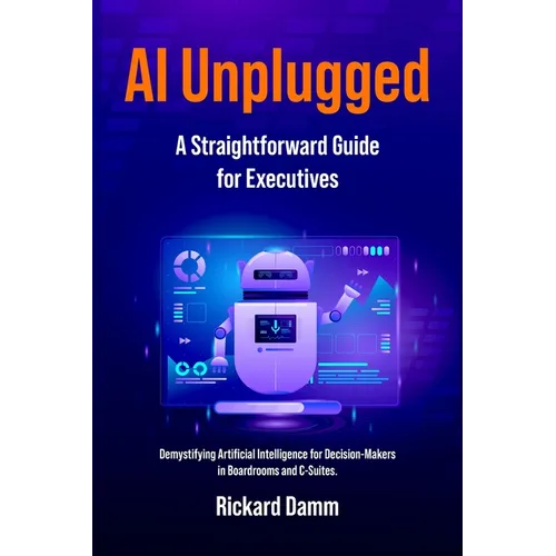 AI Unplugged: A Straightforward Guide for Executives