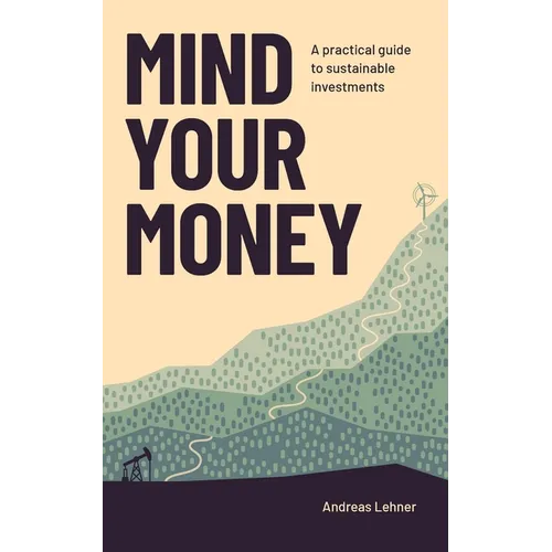 Mind Your Money: A practical guide to sustainable investing