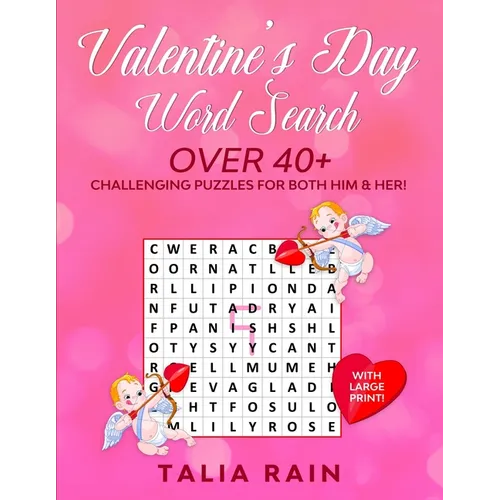 Valentine's Day Word Search: Over 40+ Challenging Valentine Themed Puzzles for Both Him & Her! (With Large Print!)