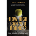 How High Can You Bounce?: Turn Setbacks Into Comebacks