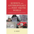 Science and Anthropology in a Post-Truth World: A Critique of Unreason and Academic Nonsense