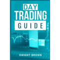 Day Trading Guide: Create a Passive Income Stream in 17 Days by Mastering Day Trading. Learn All the Strategies and Tools for Money Management, Discip
