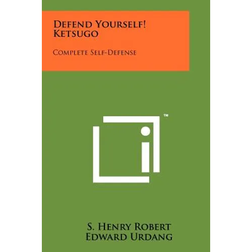 Defend Yourself! Ketsugo: Complete Self-Defense