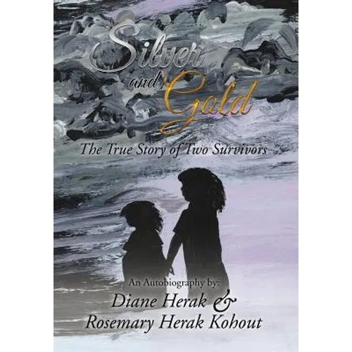 Silver and Gold: The True Story of Two Survivors