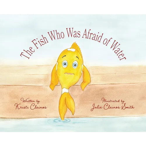 The Fish Who Was Afraid of Water