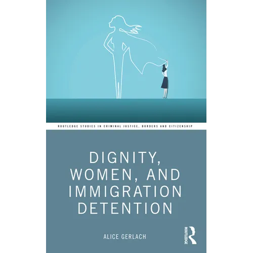 Dignity, Women, and Immigration Detention