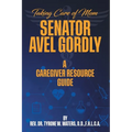 Taking Care of Mom Senator Avel Gordly A Caregiver Resource Guide