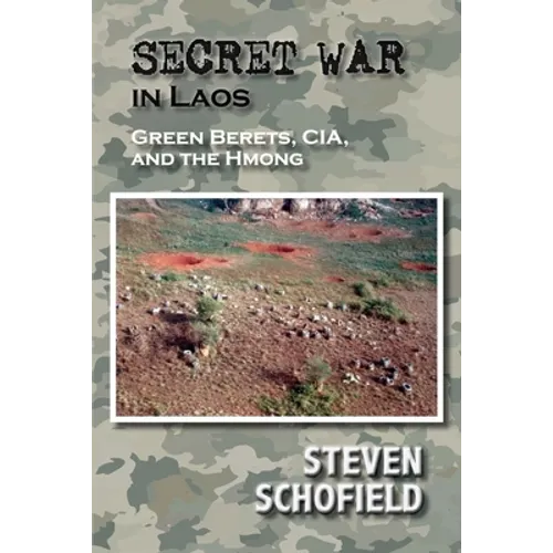 Secret War in Laos: Green Berets, CIA, and the Hmong