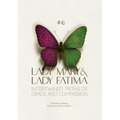Lady Mary and Lady Fatima: Intertwined Paths of Grace and Compassion